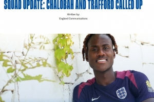 對(duì)塞爾維亞+阿爾巴尼亞！官方：英格蘭隊(duì)補(bǔ)招查洛巴和特拉福德